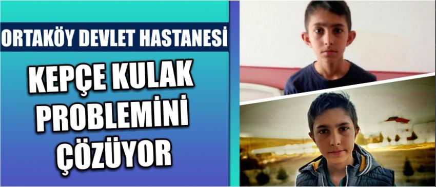 Ortaköy Devlet Hastanesi Kepçe Kulak Problemini Çözüyor