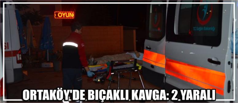Ortaköy'de Bıçaklı Kavga: 2 Yaralı