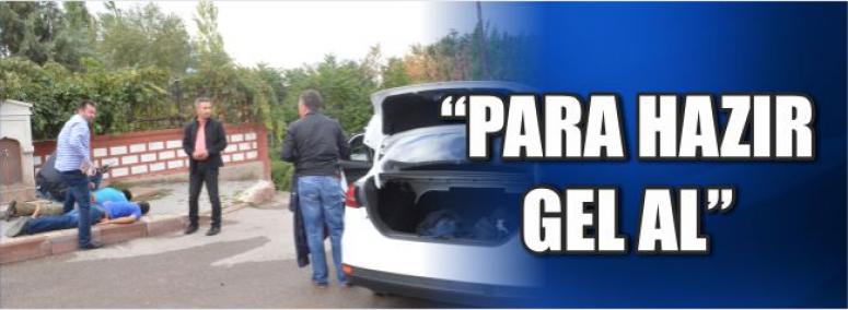 “Para Hazır Gel Al”