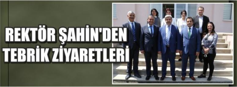 Rektör Şahin’den Tebrik Ziyaretleri