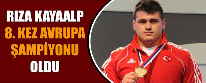 Rıza kayaalp 8. Kez avrupa şampiyonu oldu
