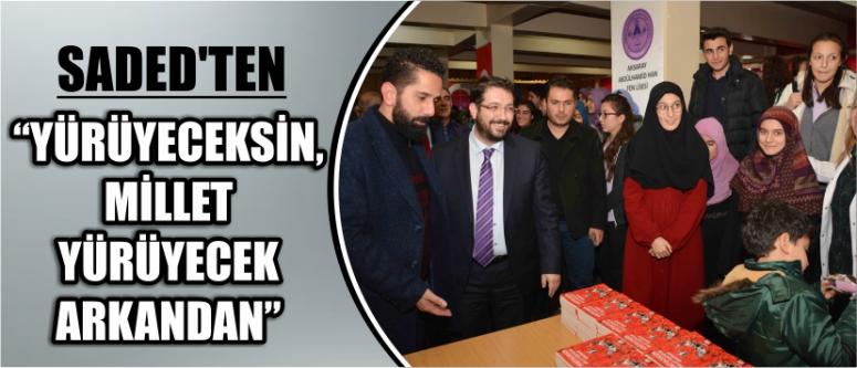 Saded’ten “yürüyeceksin, millet yürüyecek arkandan”