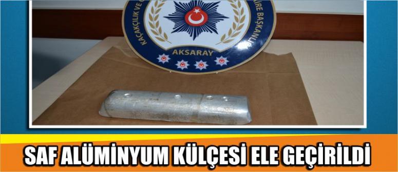 Saf Alüminyum Külçesi Ele Geçirildi