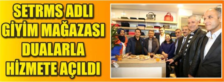 Setrms Adlı Giyim Mağazası Dualarla Hizmete Açıldı