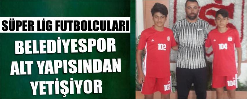 Süper Lig Futbolcuları Belediyespor Alt Yapısından Yetişiyor