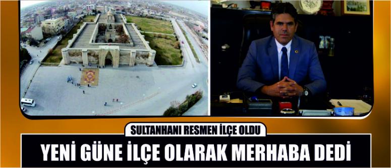 Sultanhanı Resmen İlçe Oldu