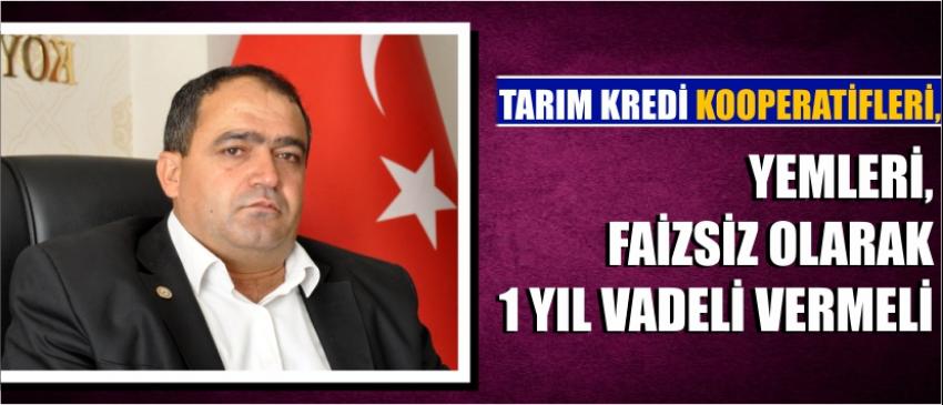 Tarım Kredi Kooperatifleri, Yemleri, Faizsiz Olarak 1 Yıl Vadeli Vermeli