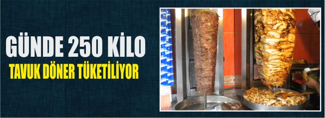 Günde 250 Kilo Tavuk Döner Tüketiliyor