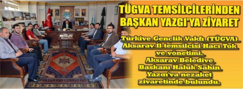 Tügva Temsilcilerinden Başkan Yazgı’ya Ziyaret
