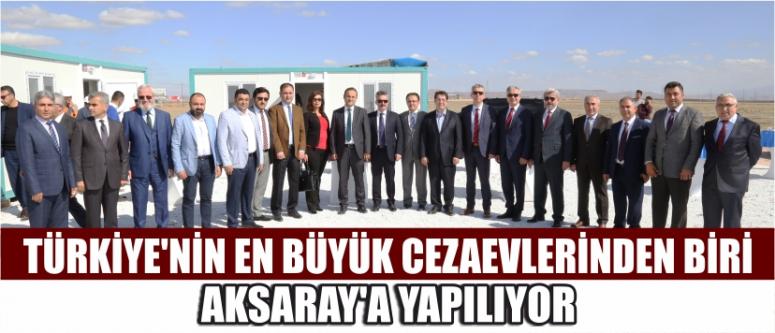 Türkiye’nin En Büyük Cezaevlerinden Biri Aksaray’a Yapılıyor