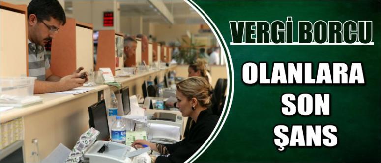 Vergi Borcu Olanlara Son Şans
