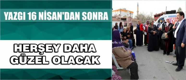 Yazgı “ 16 Nisan’dan Sonra Herşey Daha Güzel Olacak”