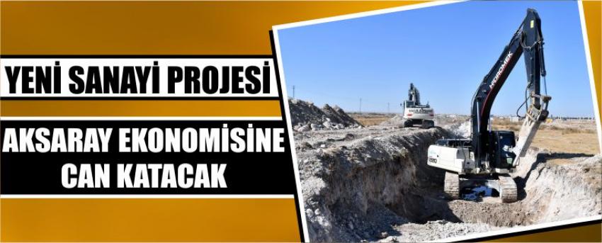 Yeni Sanayi Projesi Aksaray Ekonomisine Can Katacak