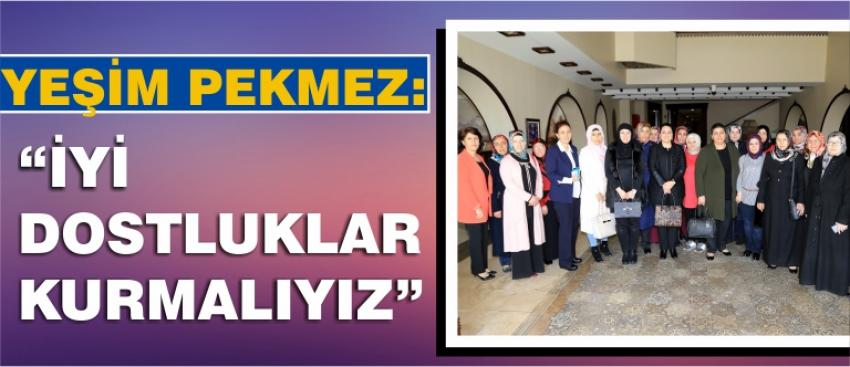 Yeşim Pekmez: “İyi Dostluklar Kurmalıyız”