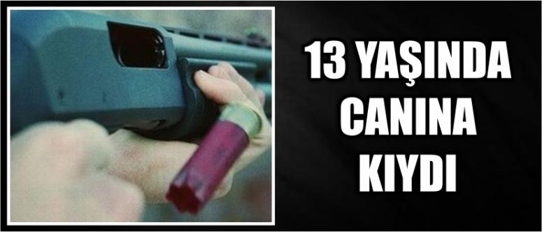 13 Yaşında Canına Kıydı