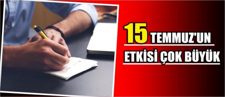 15 Temmuz’un Etkisi Çok Büyük