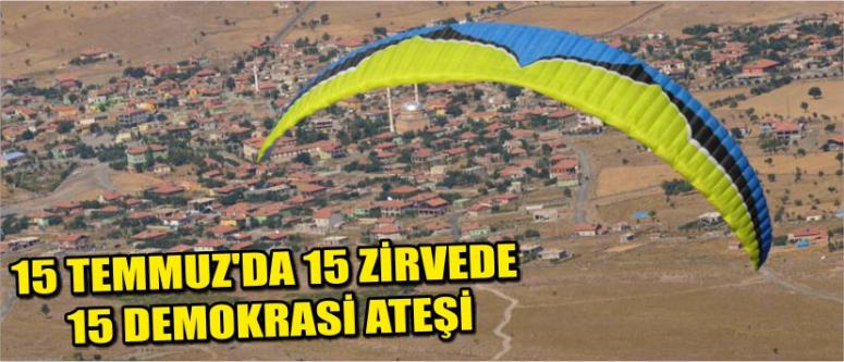 15 Temmuz’da 15 Zirvede 15 Demokrasi Ateşi