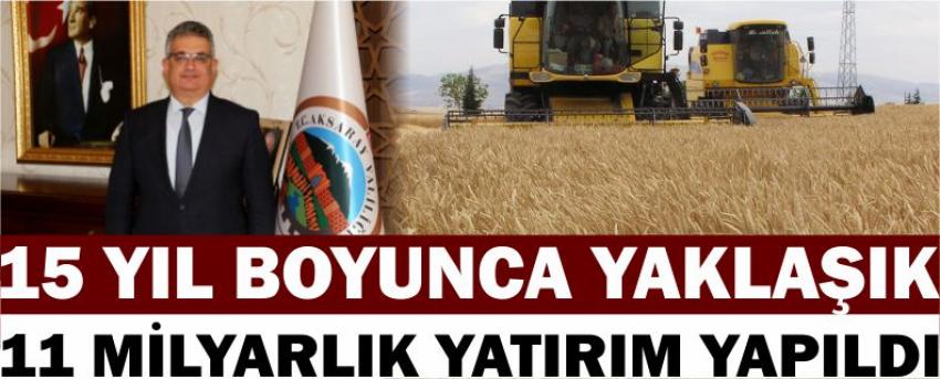 15 Yıl Boyunca Yaklaşık 11 Milyarlık Yatırım Yapıldı