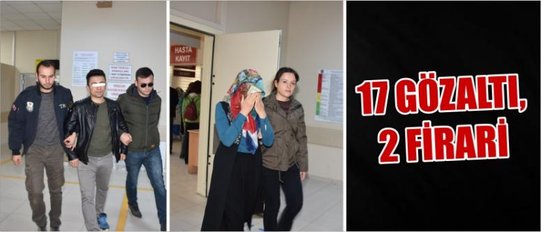 17 Gözaltı, 2 Firari