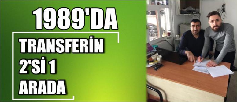  1989’da Transferin 2’si 1 Arada