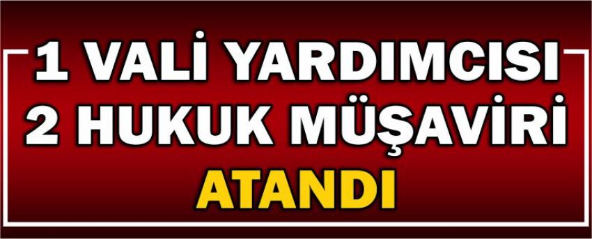 1 Vali Yardımcısı 2 Hukuk Müşaviri Atandı