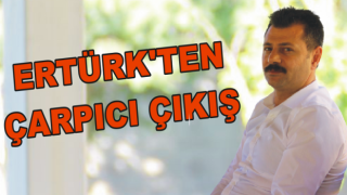 Ertürk’ten çarpıcı çıkış