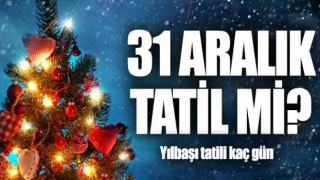 31 Aralık Okullar Tatil Mi, Yılbaşı Tatili Kaç Gün?