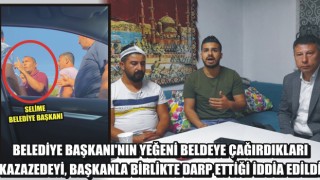 Belediye Başkanı’nın Yeğeni Beldeye Çağırdıkları Kazazedeyi, Başkanla Birlikte Darp Ettiği İddia Edildi