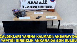 Çaldıkları Yanına Kalmadı: Aksaray'da Yaptığı Hırsızlık Ankara'da Son Buldu