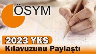 ÖSYM 2023 YKS Kılavuzunu Paylaştı