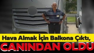 Hava Almak İçin Balkona Çıktı, Canından Oldu