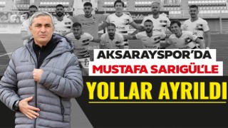 Aksarayspor’da Mustafa Sarıgül'le Yollar Ayrıldı