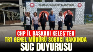 CHP İl Başkanı Keleş'ten TRT Genel Müdürü Sobacı Hakkında Suç Duyurusu