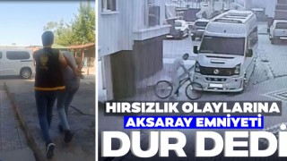 Hırsızlık Olaylarına Aksaray Emniyeti Dur Dedi