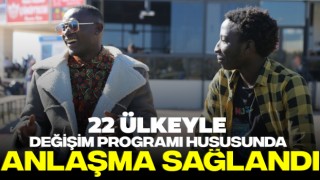 22 Ülkeyle Değişim Programı Hususunda Anlaşma Sağlandı