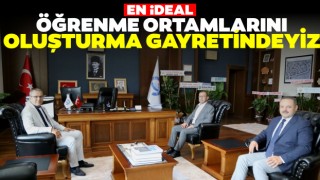 En İdeal Öğrenme Ortamlarını Oluşturma Gayretindeyiz