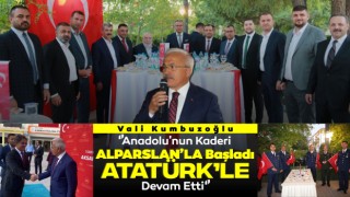 Vali Kumbuzoğlu: "Anadolu'nun Kaderi Alparslan'la Başladı Atatürk'le Devam Etti"