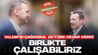 Yaldır’ın Çağrısına Aktürk Cevap Verdi: Birlikte Çalışabiliriz