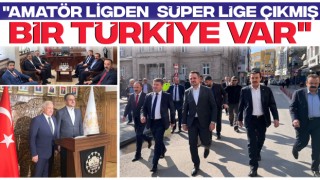 "Amatör Ligden Süper Lige Çıkmış Bir Türkiye Var"