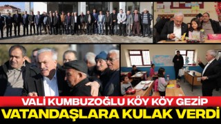 Vali Kumbuzoğlu Köy Köy Gezip Vatandaşlara Kulak Verdi
