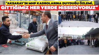 "Aksaray'ın MHP Kadrolarına Duyduğu Özlemi, Gittiğimiz Her Yerde Hissediyoruz"