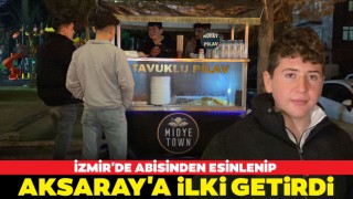 İzmir'de Abisinden Esinlenip Aksaray'a İlki Getirdi