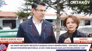 Ak Parti Ortaköy Belediye Başkan Adayı: "Ortaköy Halkının Neler İstediğini Biliyoruz, Ayağı Yere Basan Sağlam Projelerimiz Var"