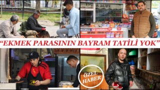 “Ekmek Parasının Bayram Tatili Yok”