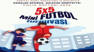 POLİS HAFTASI’NA ÖZEL MİNİ FUTBOL TURNUVASI BAŞLIYOR