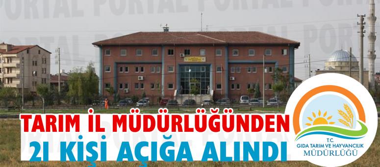 Tarım İl Müdürlüğünden 21 Kişi Açığa Alındı