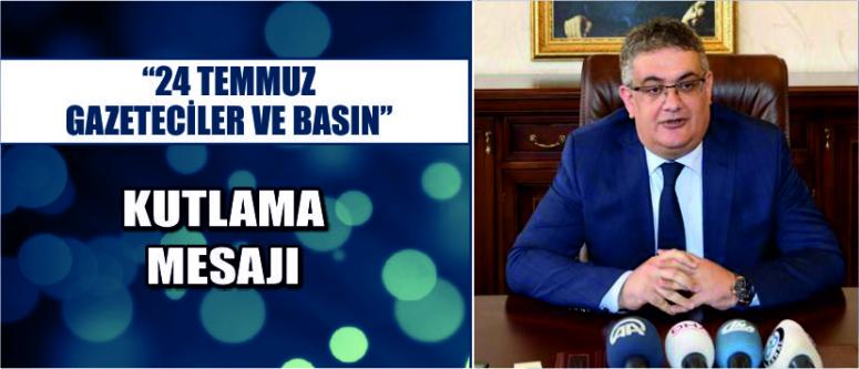 “24 Temmuz Gazeteciler Ve Basın” Kutlama Mesajı