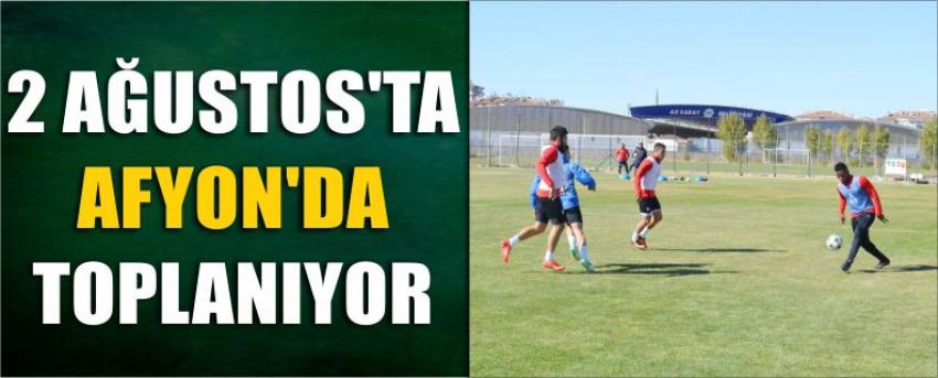 2 Ağustos'ta Afyon'da Toplanıyor