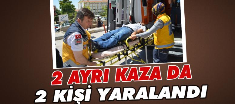 2 Ayrı Kaza Da 2 Kişi Yaralandı
