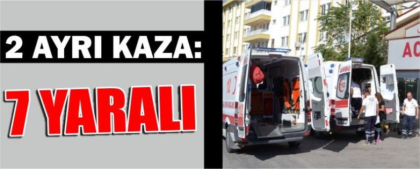 2 Ayrı Kaza: 7 Yaralı